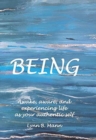 Image for Being : Awake, aware, and experiencing life as your authentic self