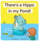 Image for There&#39;s A Hippo My Pond!