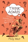 Image for Think Again : More Philosophy Puzzles for Children Aged 9 to 90