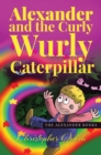 Image for Alexander and the Curly Wurly Caterpillar
