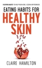 Image for Eating Habits for Healthy Skin : 9 eating habits to help your acne, eczema or psoriasis