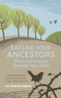 Image for Eat Like Your Ancestors (From the Ground Beneath Your Feet): A Sustainable Food Journey Around the English West Midlands