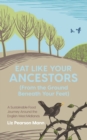 Image for Eat Like Your Ancestors (From the Ground Beneath Your Feet) : A Sustainable Food Journey Around the English West Midlands