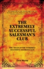 Image for The Extremely Successful Salesman&#39;s Club : The 7 Rules of the Extremely Successful Salesman&#39;s Club