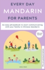 Image for Everyday Mandarin for Parents : An easy phrasebook to start communicating with your family in Mandarin Chinese