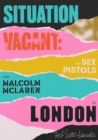 Image for Situation Vacant : The Sex Pistols &amp; Malcolm McLaren in London