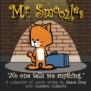 Image for Mr. Smoozles : No one tells me anything.