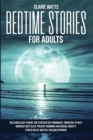 Image for Bedtime Stories For Adults : Relaxing Sleep Stories For Stressed Out Grownups, conceived to help increase Deep Sleep, prevent Insomnia and reduce Anxiety. Stress Relief and Self Healing Hypnosis.