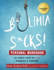Image for Bulimia Sucks! Personal Workbook : 10 Simple Steps To Stop Bingeing &amp; Purging