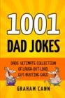 Image for 1001 Dad Jokes : Dads&#39; Ultimate Collection of Laugh-Out-Loud, Gut-Busting Gags
