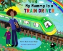 Image for My Mummy is a Train Driver