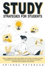 Image for Study Strategies for Students : How to Improve Your Study Skills and Learn Anything Faster, Maximize Schooling Productivity and Time Management, Ten Effective Learning Strategies