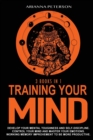 Image for Training Your Mind : Develop Your Mental Toughness and Self- Discipline. Control Your Mind and Master Your Emotions. Working Memory Improvement to Be More Productive.