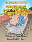 Image for When Pig Got Stuck in the Trough