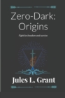 Image for Zero-Dark : Origins: Fight for freedom...never held captive
