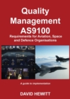 Image for Quality Management : AS9100 Requirements for Aviation, Space and Defence Organisations : A guide to implementation