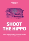 Image for Shoot The HiPPO : How to be a killer Digital Marketing Manager