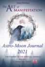 Image for The Art of Manifestation Astro-Moon Journal 2021 : 2021 Almanac for The Spiritual Warrior
