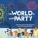 Image for The World is Your Party : Counting One to Ten Festivals from Around the World