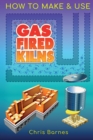 Image for How To Make &amp; Use Gas Fired Kilns