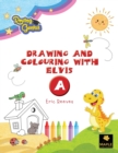 Image for Drawing and Colouring with Elvis - A