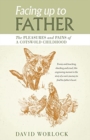 Image for Facing up to father  : the pleasures and pains of a Cotswold childhood