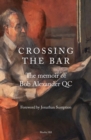 Image for CROSSING THE BAR : The Memoir of Bob Alexander QC