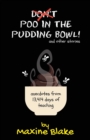 Image for Don&#39;t Poo in the Pudding Bowl : Anecdotes from 13,414 days of teaching