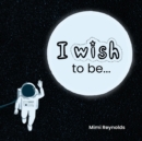 Image for I Wish To Be