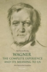 Image for Wagner: The Complete Experience : And Its Meaning to Us