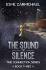 Image for The Sound of Silence : A Dystopian Fantasy Saga