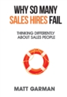 Image for Why So Many Sales Hires Fail - Thinking Differently About Sales People