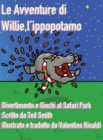 Image for Le Avventure di Willie l&#39;Ippopotamo : Divertimento e Giochi al Safari Park