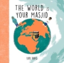 Image for The world is your masjid