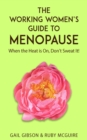 Image for Working Women&#39;s Guide to Menopause: When the Heat is On. Don&#39;t Sweat It!
