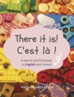 Image for There it is!  : a search and find book in English and French