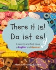 Image for There it is! Da ist es! : A search and find book in English and German