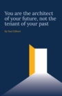 Image for You are the architect of your future, not the tenant of your past