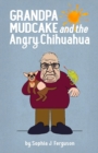 Image for Grandpa Mudcake and the Angry Chihuahua : Funny Picture Books for 3-7 Year Olds