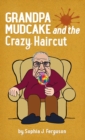 Image for Grandpa Mudcake and the Crazy Haircut