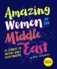 Image for Amazing women of the Middle East  : 25 stories to inspire girls everywhere