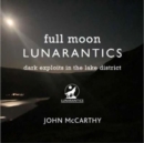 Image for Full Moon Lunarantics : Dark Exploits in the Lake District