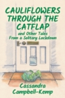 Image for Cauliflowers Through The Catflap and Other Tales From a Solitary Lockdown