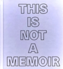 Image for This Is Not a Memoir