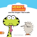Image for Henry the Hedgegnome and the tongue-tied snake
