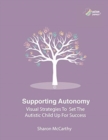 Image for Supporting Autonomy : Visual strategies to set the autistic child up for success