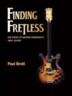 Image for Finding Fretless : The story of George Harrison&#39;s mad guitar