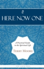 Image for Here, Now, One : A Practical Guide to the Spiritual Life