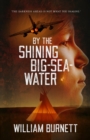 Image for By the Shining Big-Sea-Water : &quot;The Darkness Ahead Is Not What You Imagine.&quot;