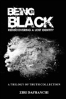 Image for Being Black : Rediscovering A Lost Identity